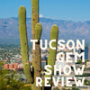 Tucson Gem Show 2024 in Review
